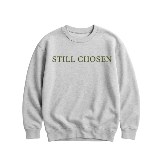 Still Chosen Crewneck
